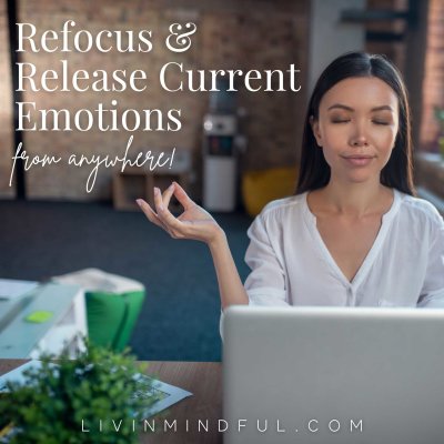 Meditation - Refocus & Release Current Emotions
